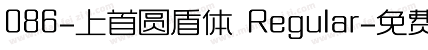 086-上首圆盾体 Regular字体转换